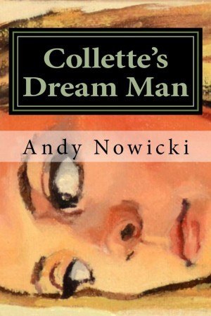 Songs Against Sex: Collette’s Dream Man By Andy Nowicki