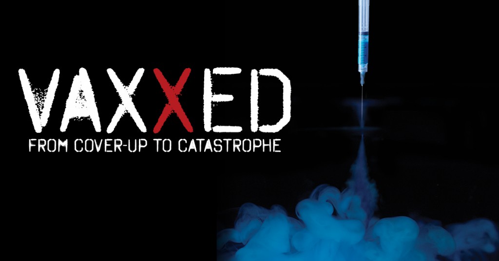 Anti-Vaccination Documentary “Vaxxed” Exposes The Medical Establishment’s Lies