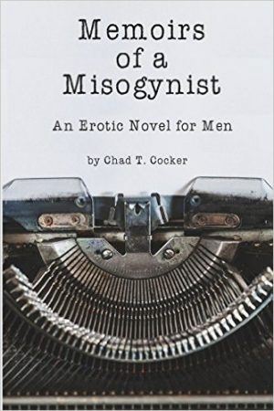 “Memoirs Of A Misogynist” Is A Brutal And Entertaining Look At Our Sexual Dystopia