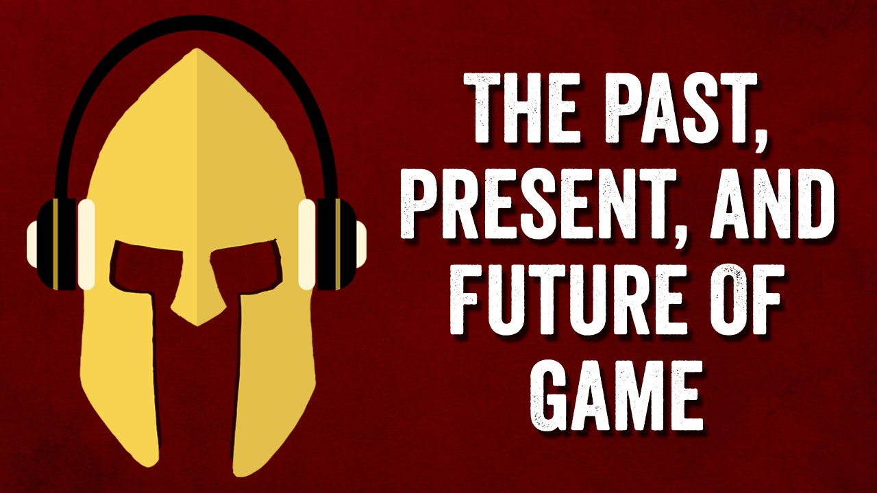 PODCAST: The Past, Present, And Future Of Game